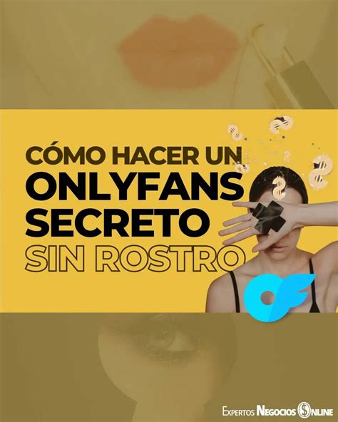 se puede hacer un onlyfans sin mostrar la cara|5 Claves para Ganar Dinero con un OnlyFans secreto。